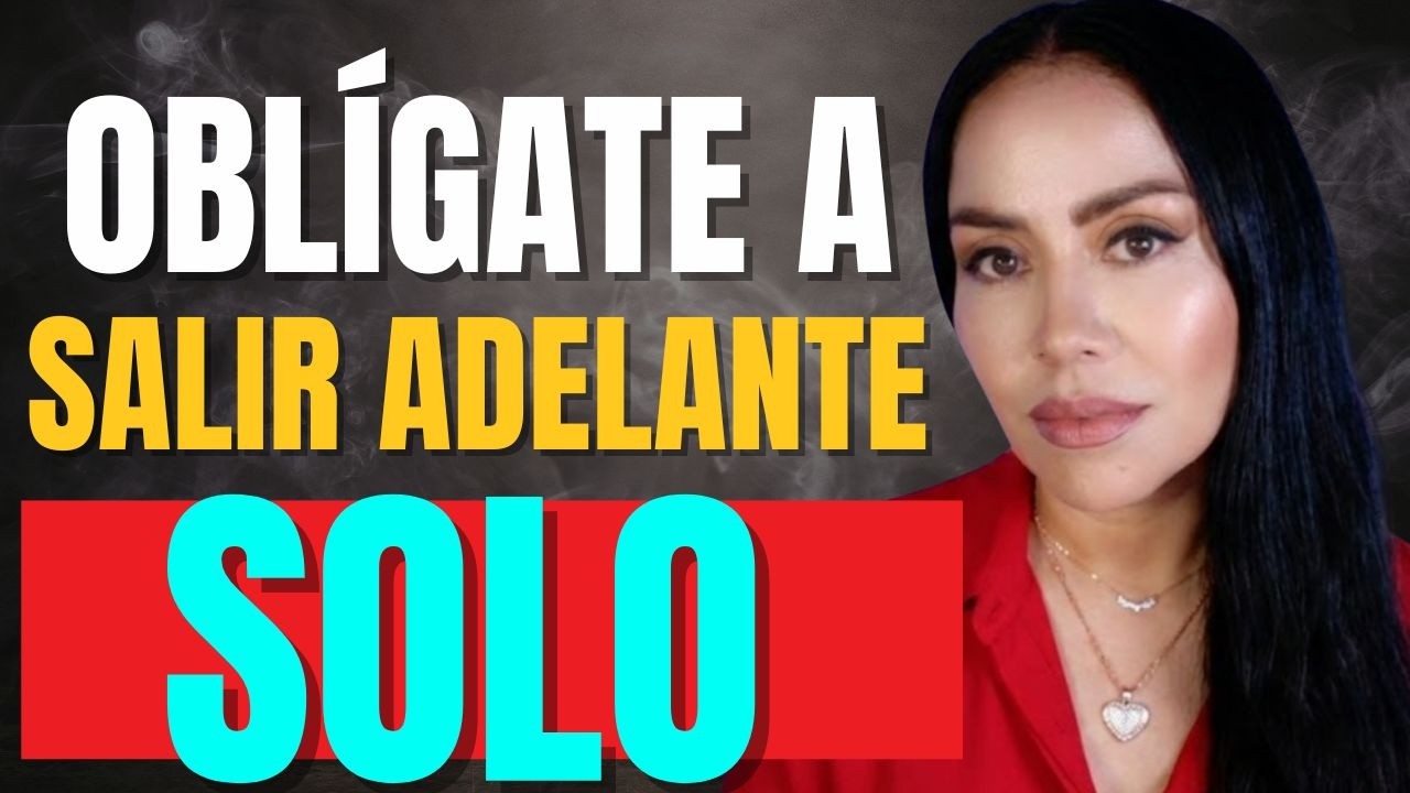 CÓMO SALIR ADELANTE AUNQUE NADIE ESTÉ A TU LADO/ Avanzarte