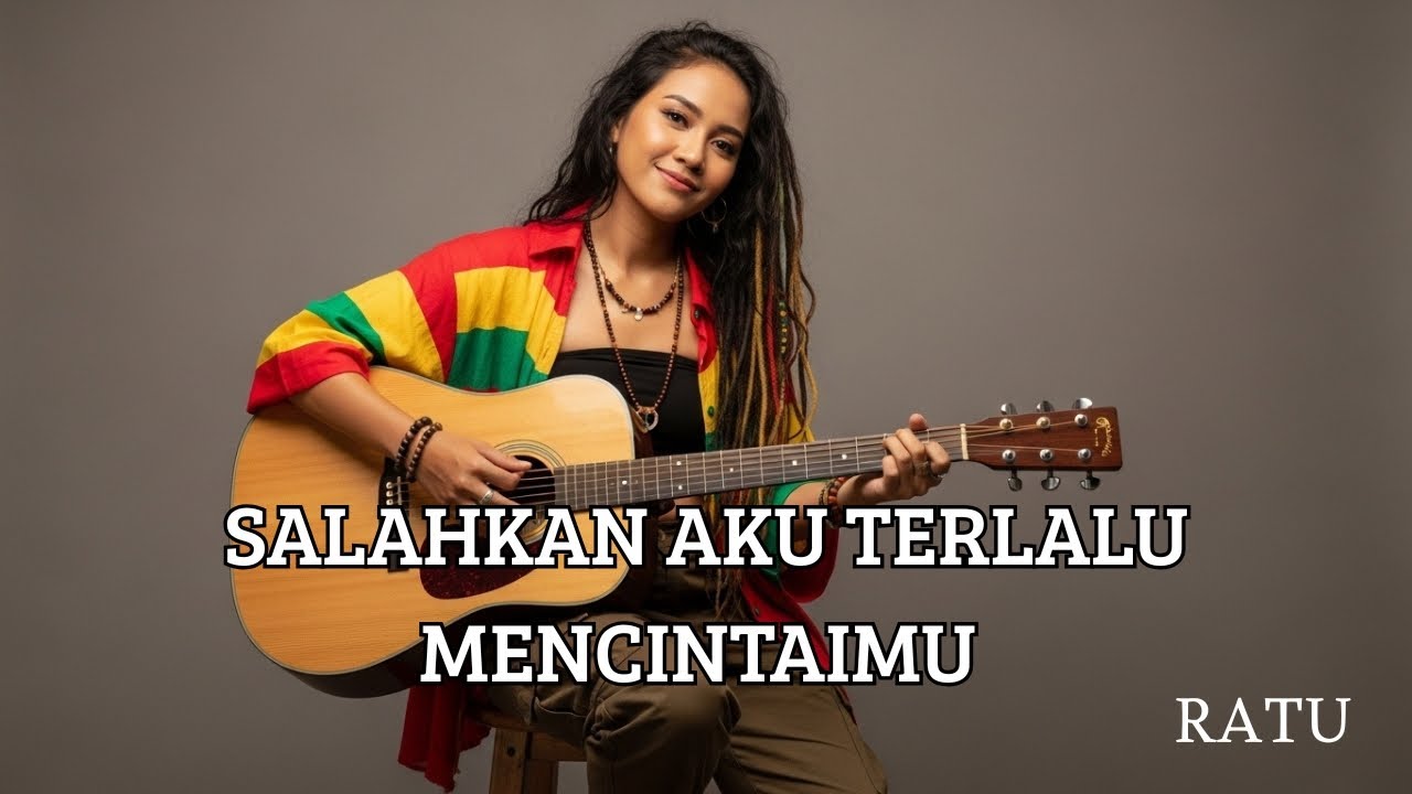 SALAHKAH AKU TERLALU MENCINTAIMU-RATU | COVER REGGAE