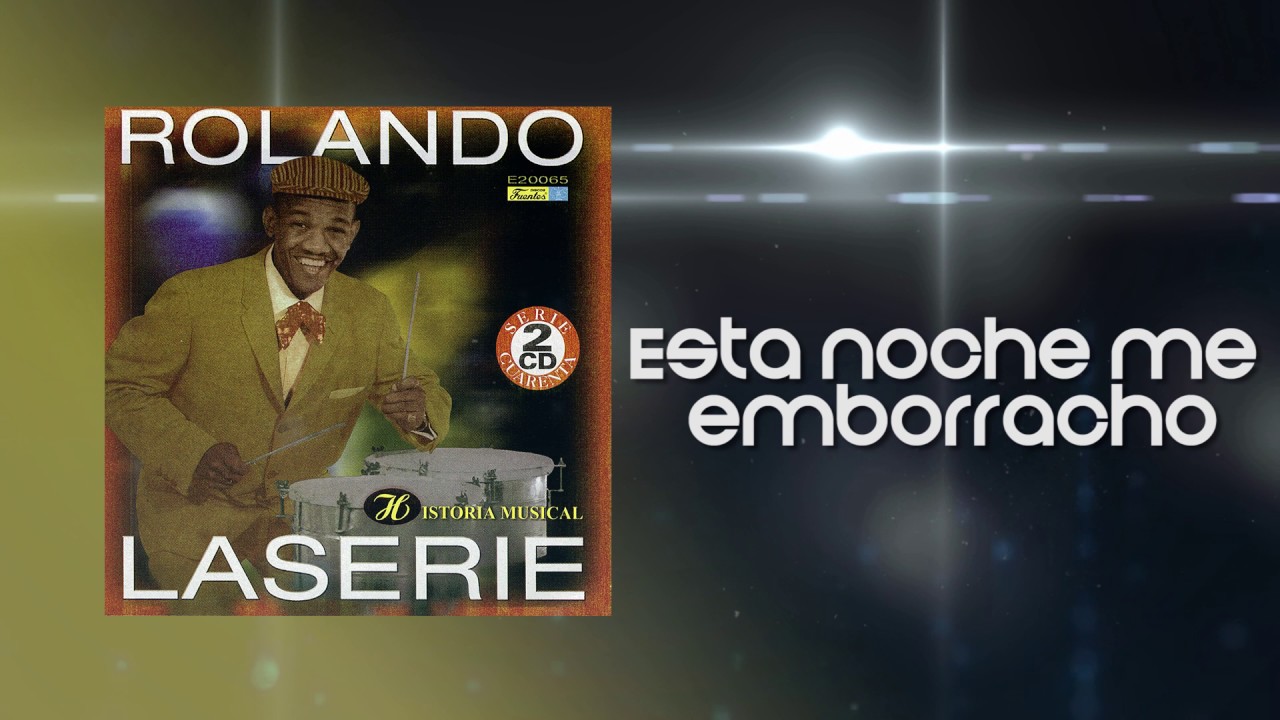 Esta Noche me Emborracho - Rolando Laserie / Discos Fuentes