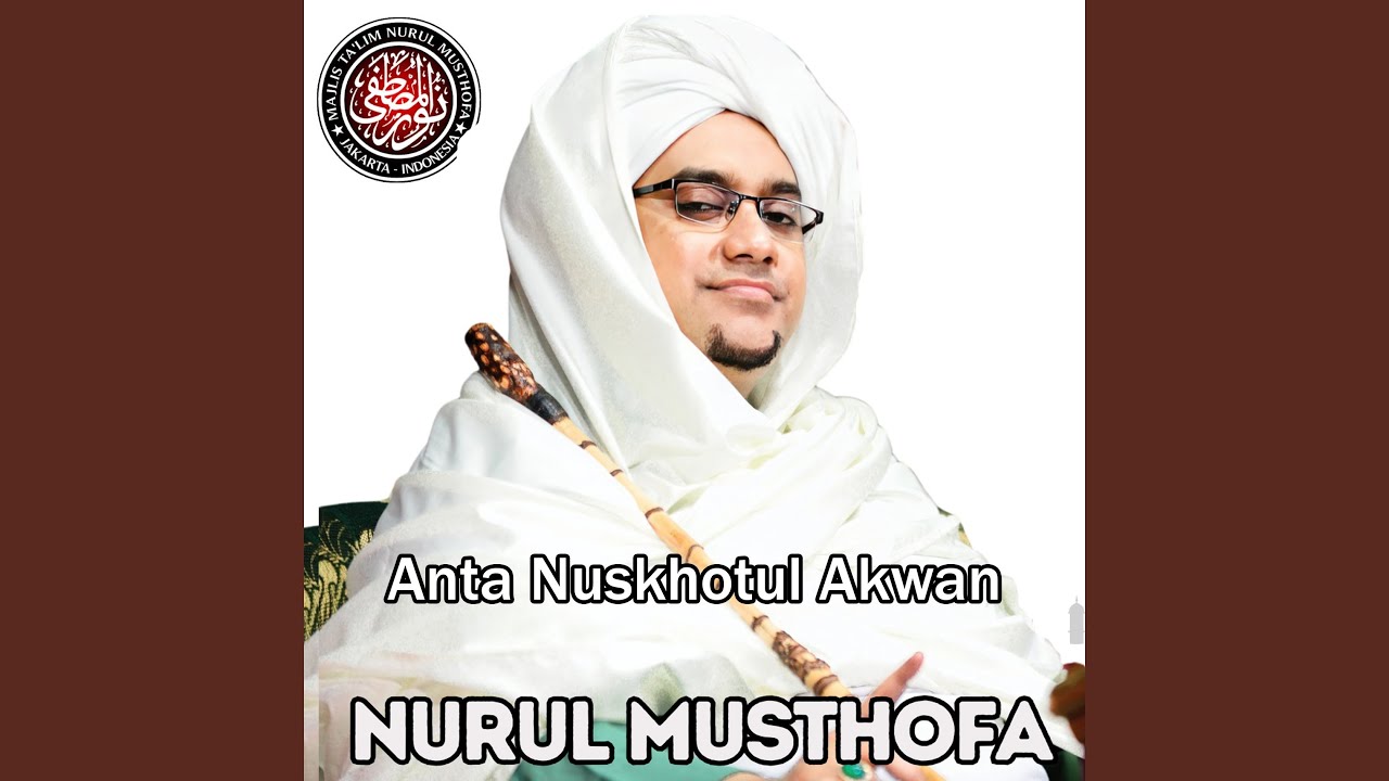 Anta Nuskhotul Akwan