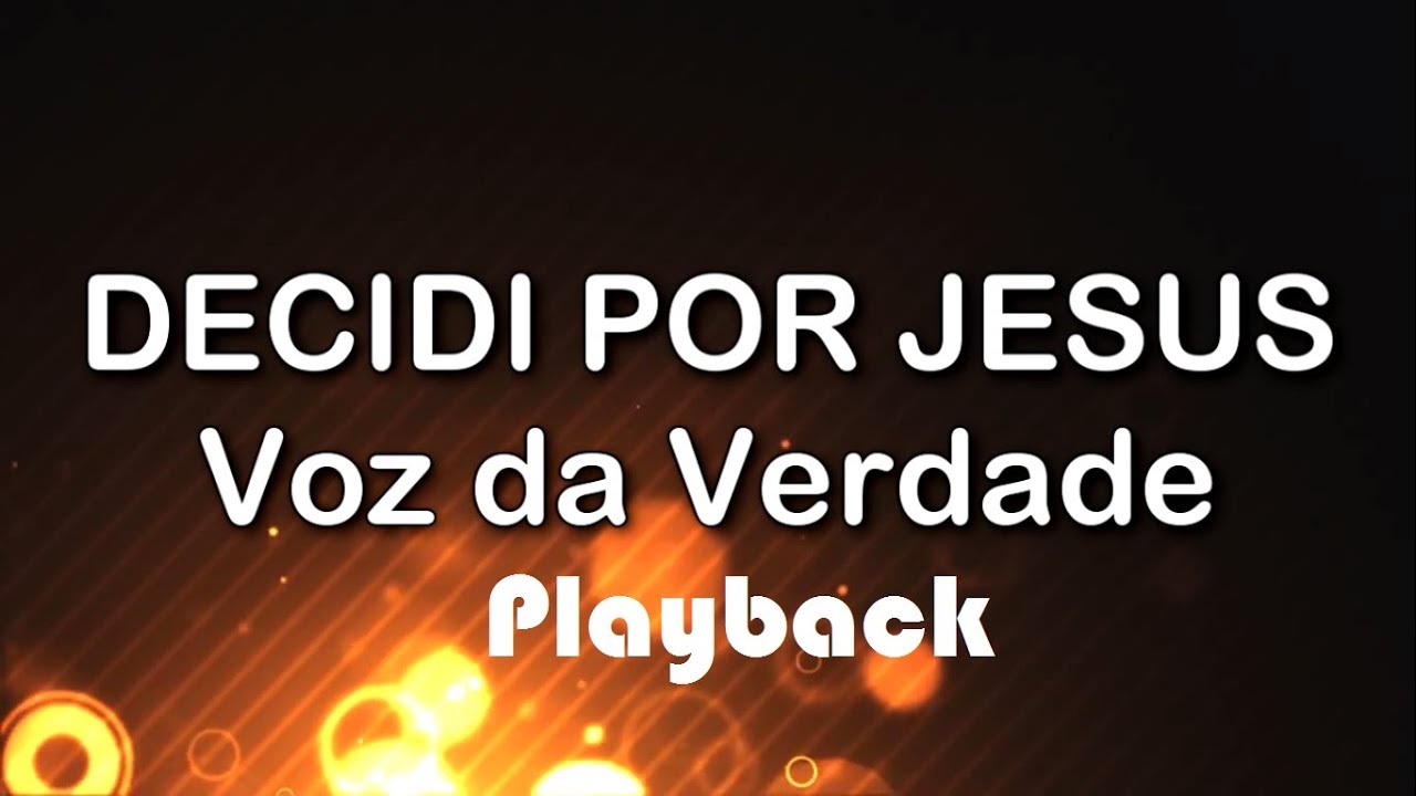 VOZ DA VERDADE - DECIDI POR JESUS PLAYBACK - COM LETRA - CD HERÓIS