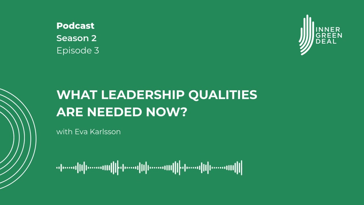What leadership qualities are needed now? Part 2 With Eva Karlsson | S2E3