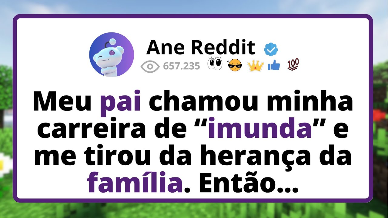 Meu PAI chamou minha CARREIRA de “IMUNDA” e me tirou da HERANÇA da família. Então...