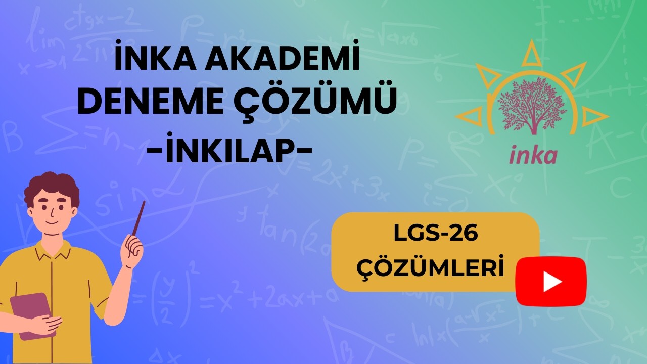 İNKA AKADEMİ LGS-26 DENEMESİ İNKILAP ÇÖZÜMLERİ