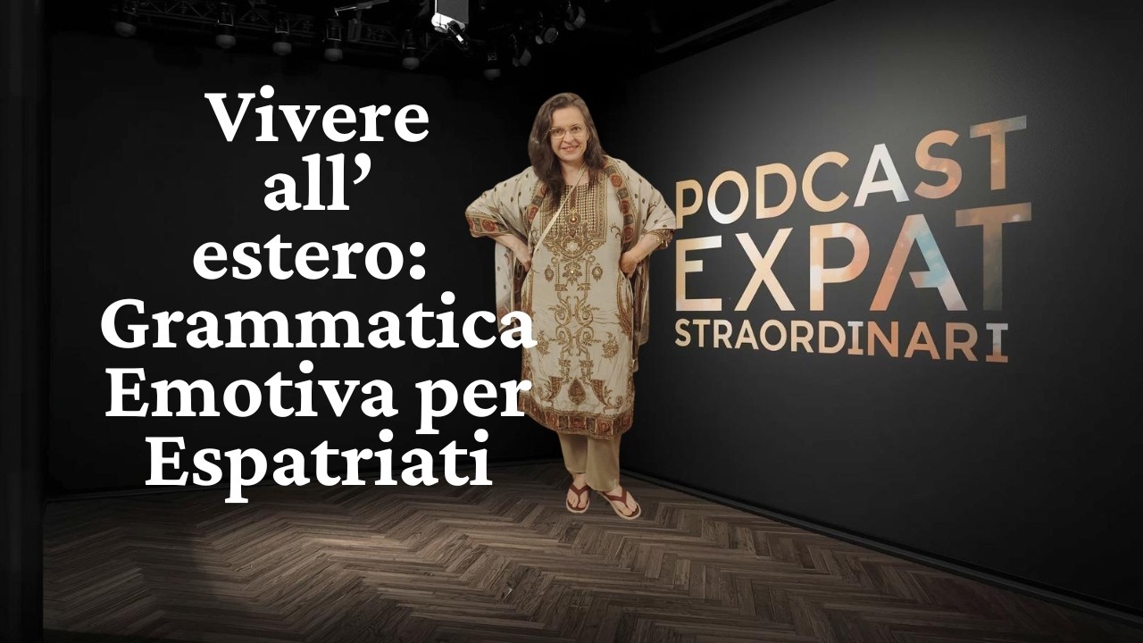 Podcast #8 Grammatica emotiva per expat