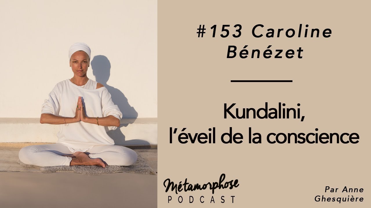 #153 Caroline Bénézet : kundalini yoga, l’éveil de la conscience