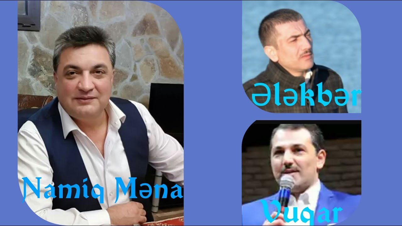 Namiq Mena  Elekber Yasamalli  Vuqar Ebdulov  Deyisme 2017
