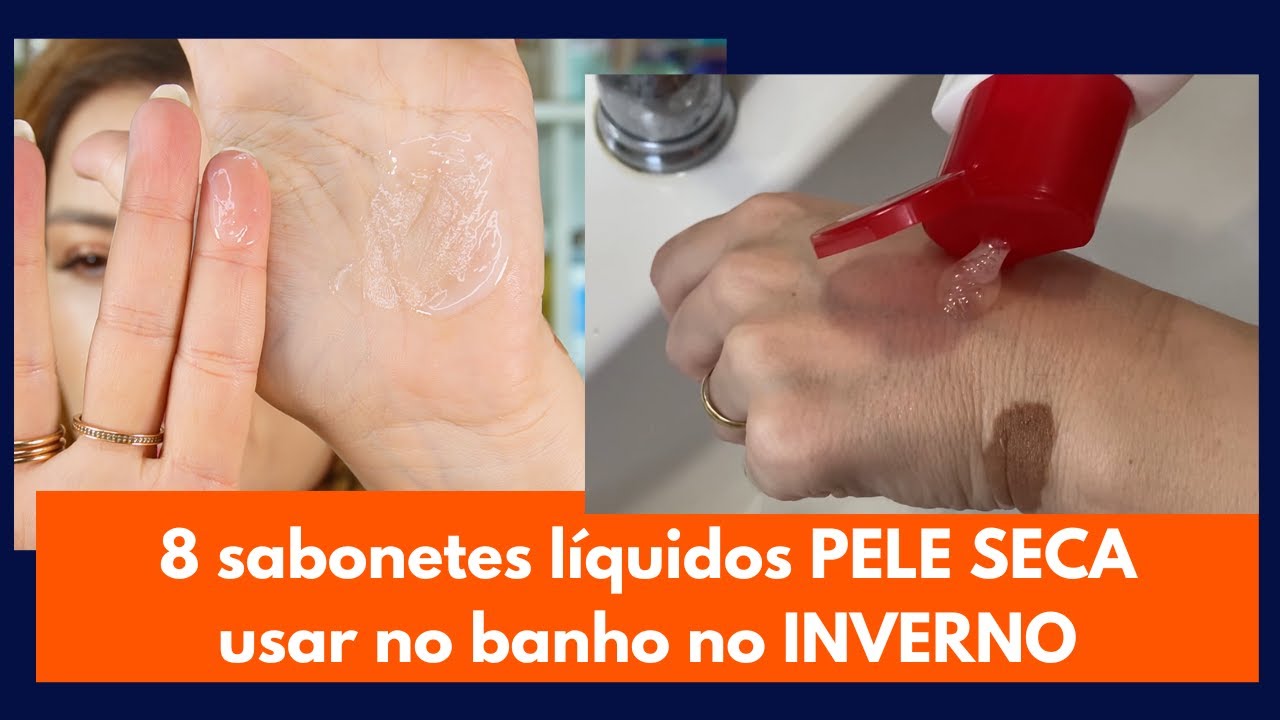8 sabonetes liquidos de pele seca para o inverno