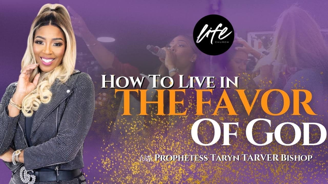 HOW TO LIVE IN THE FAVOR OF GOD || LIVE WITH PROPHETESS TARYN TARVER BISHOP