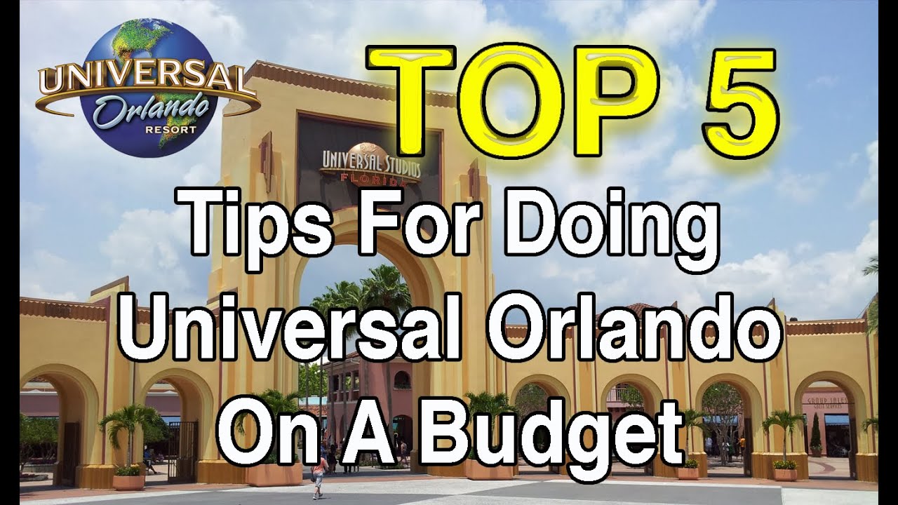 Top 5 Tips For Doing Universal On A Budget