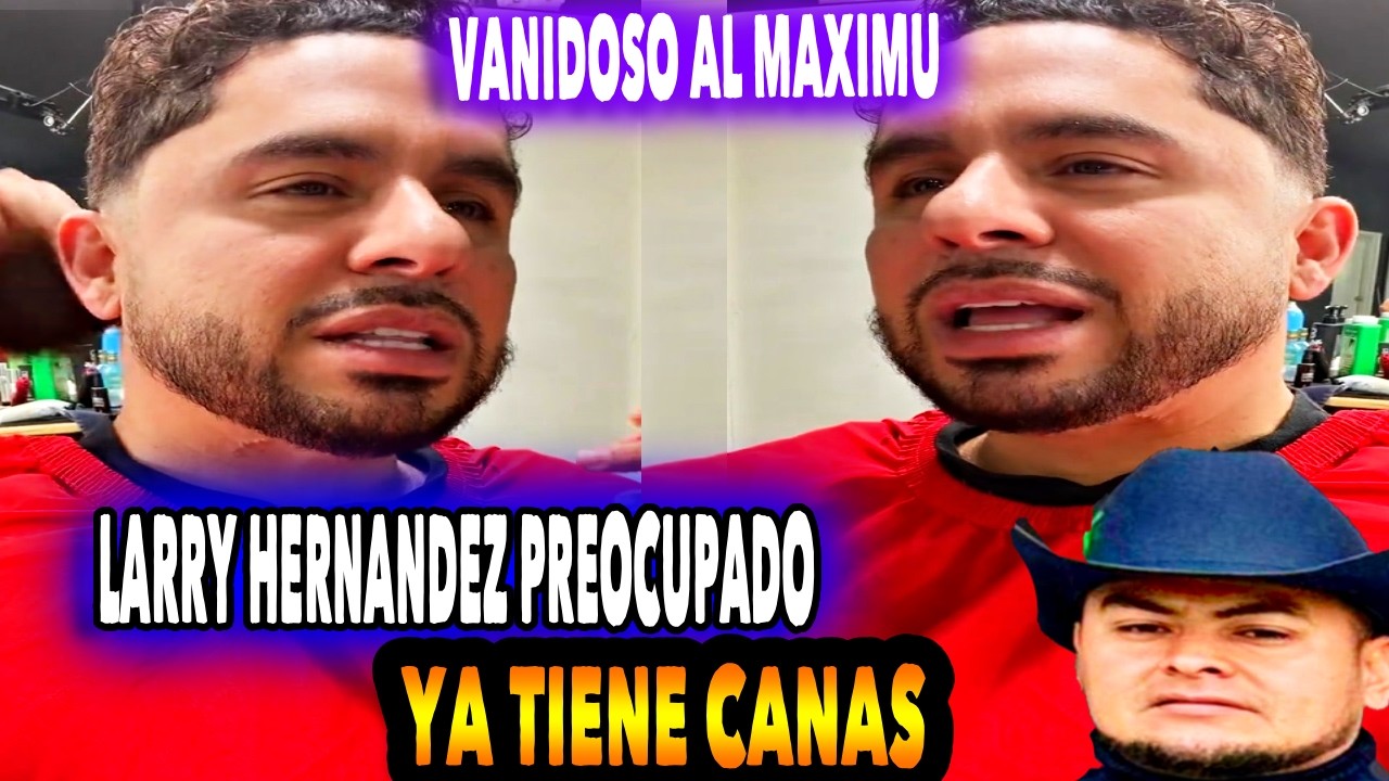 LARRY HERNANDEZ PRE0CUPA0 PORQUE LE ESTAN SALIENDO CANAZ Se ESTA P0NlEND0 VlEJlLL0 Como Jose Torres