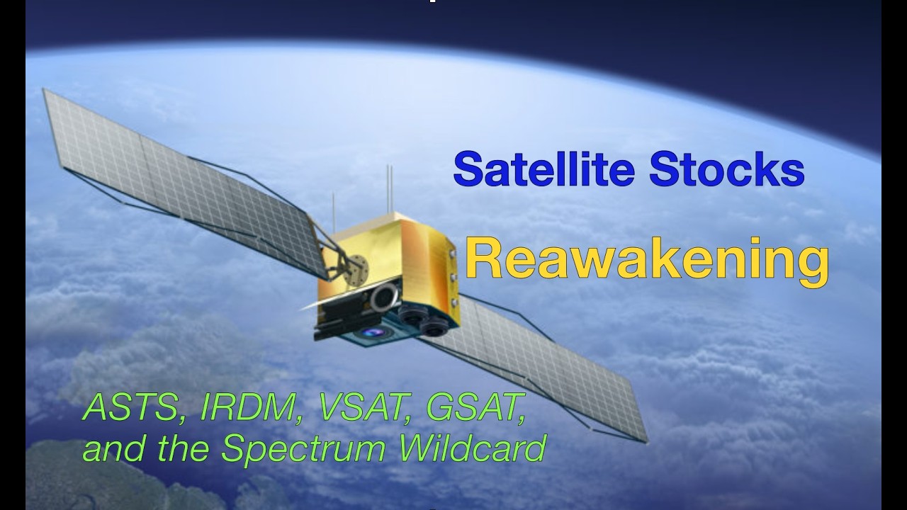 Satellite Stocks Are Back: ASTS, IRDM, VSAT, GSAT, and the Spectrum Wildcard