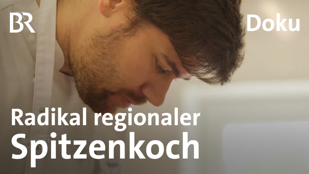 Radikal regional: Spitzenküche aus der Oberpfalz | Zwischen Spessart und Karwendel | BR