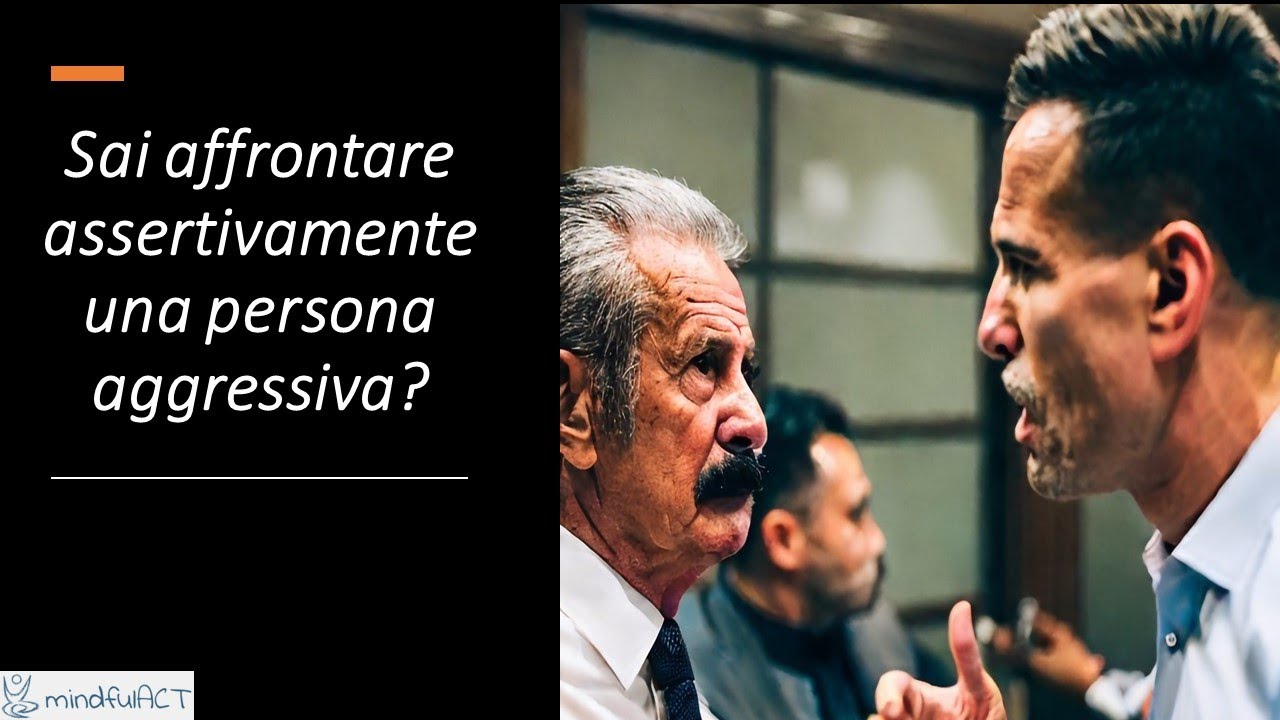 Come essere assertivi con una persona aggressiva (#assertività parte 2)