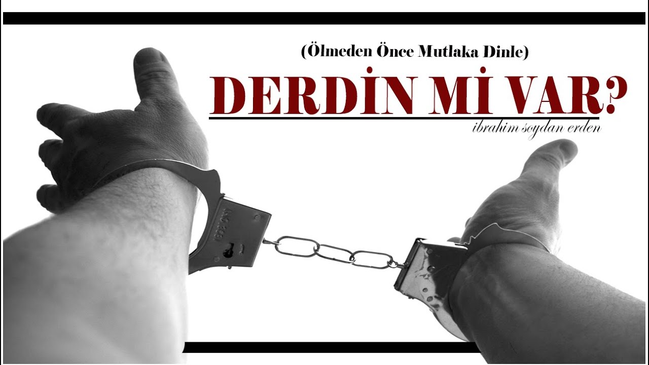 Derdin Mi Var ? | O Zaman Sabırla Sonuna Kadar Dinle !