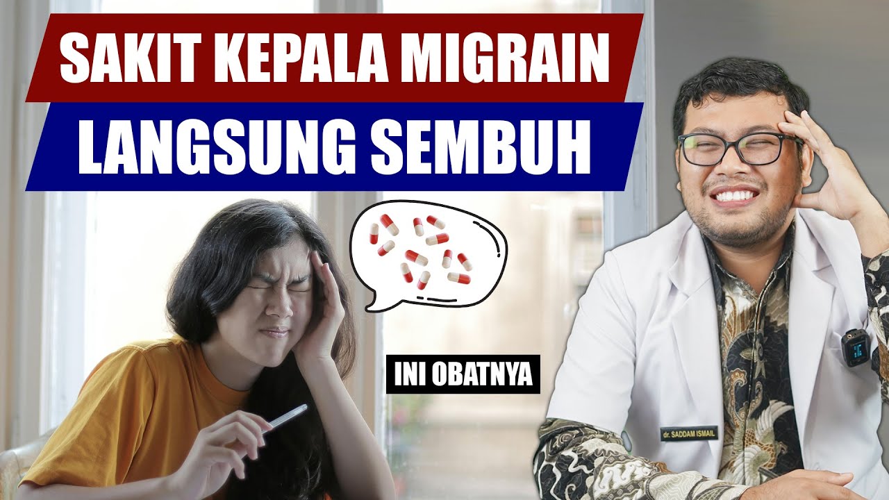 SAKIT KEPALA MIGRAIN BEGINI CARA MENGOBATINYA - DOKTER SADDAM ISMAIL