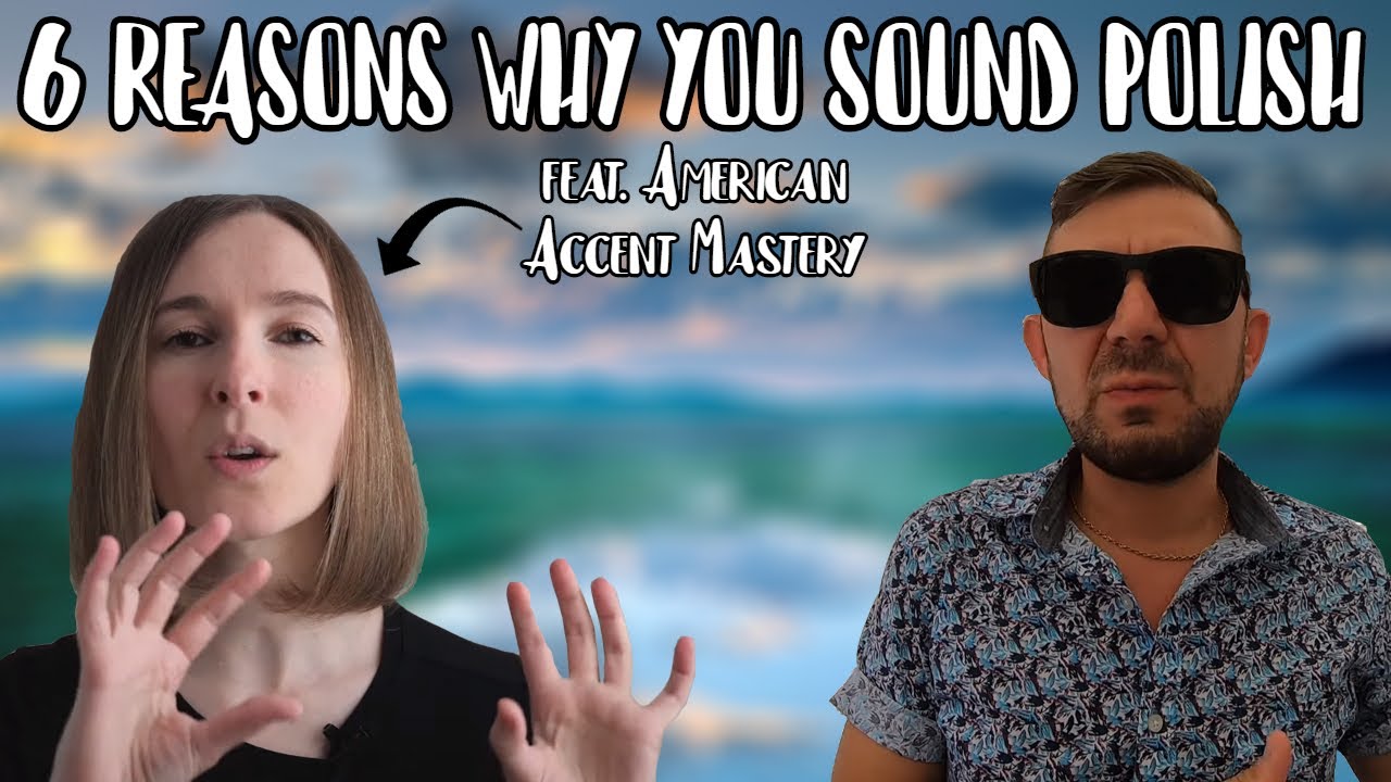 6 Reasons Why You Sound Polish