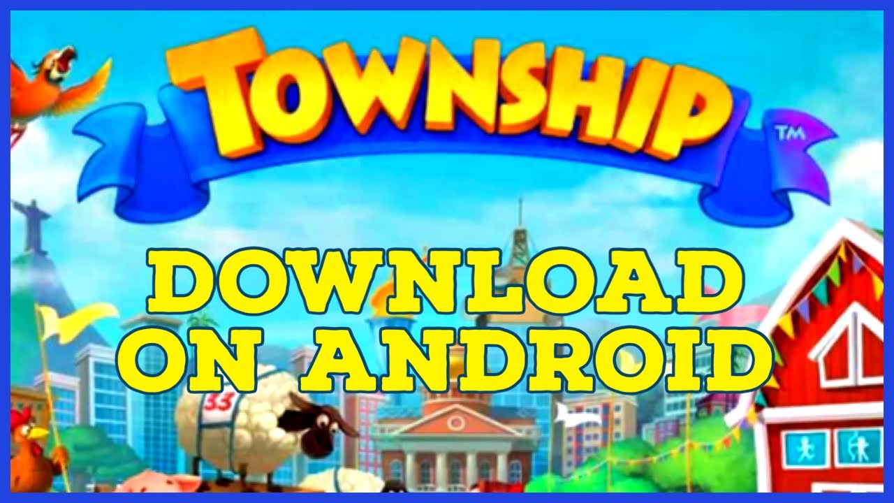 How to Download & Install Township on Android Device 2023?
