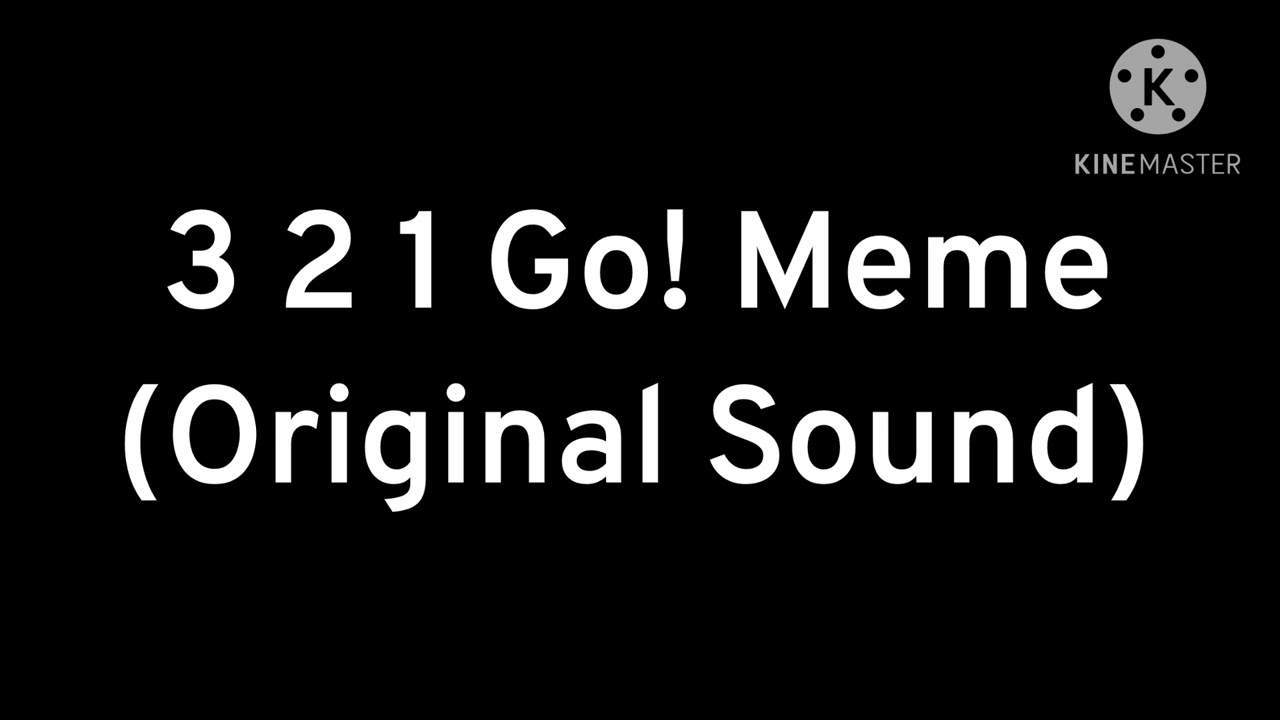 3 2 1! Go Meme (Original Sound)