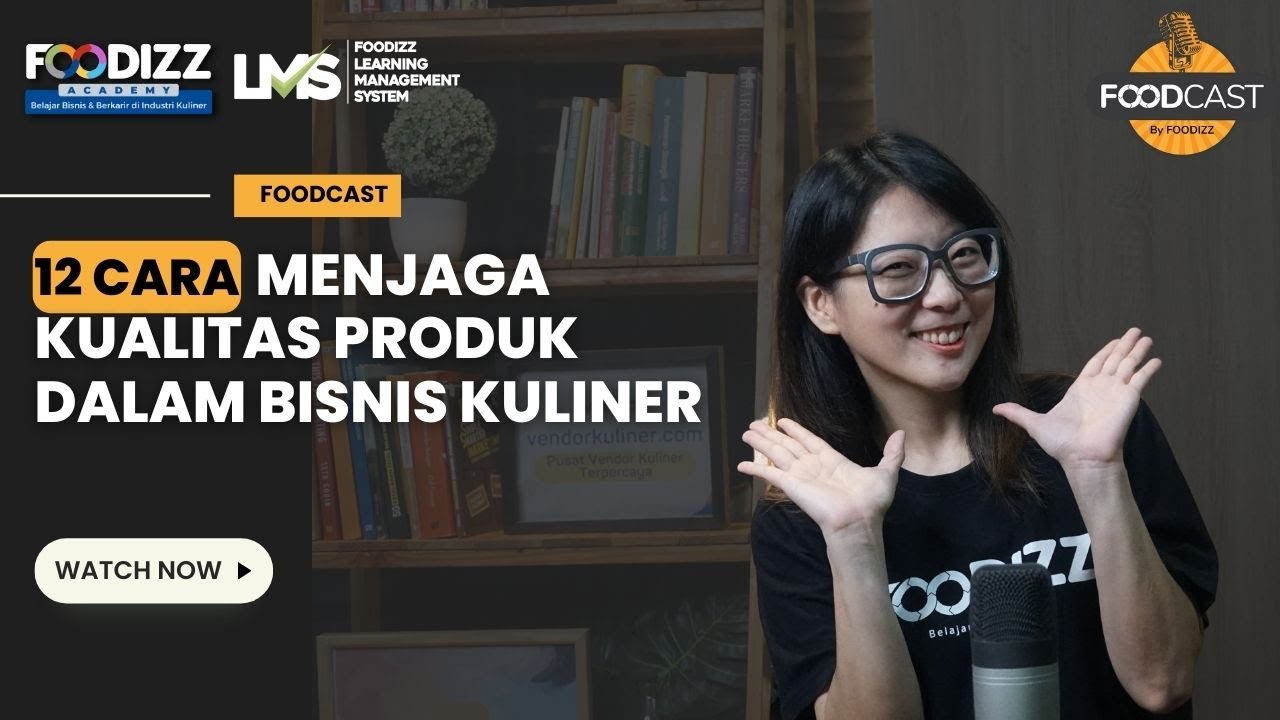 12 Cara Menjaga Kualitas Produk Dalam Bisnis Kuliner | Foodcast