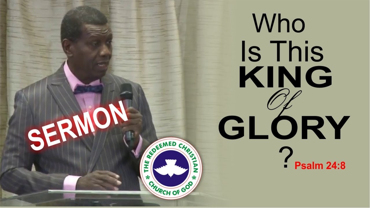 Pastor E.A Adeboye Sermon_ WHO IS THIS KING OF GLORY ???