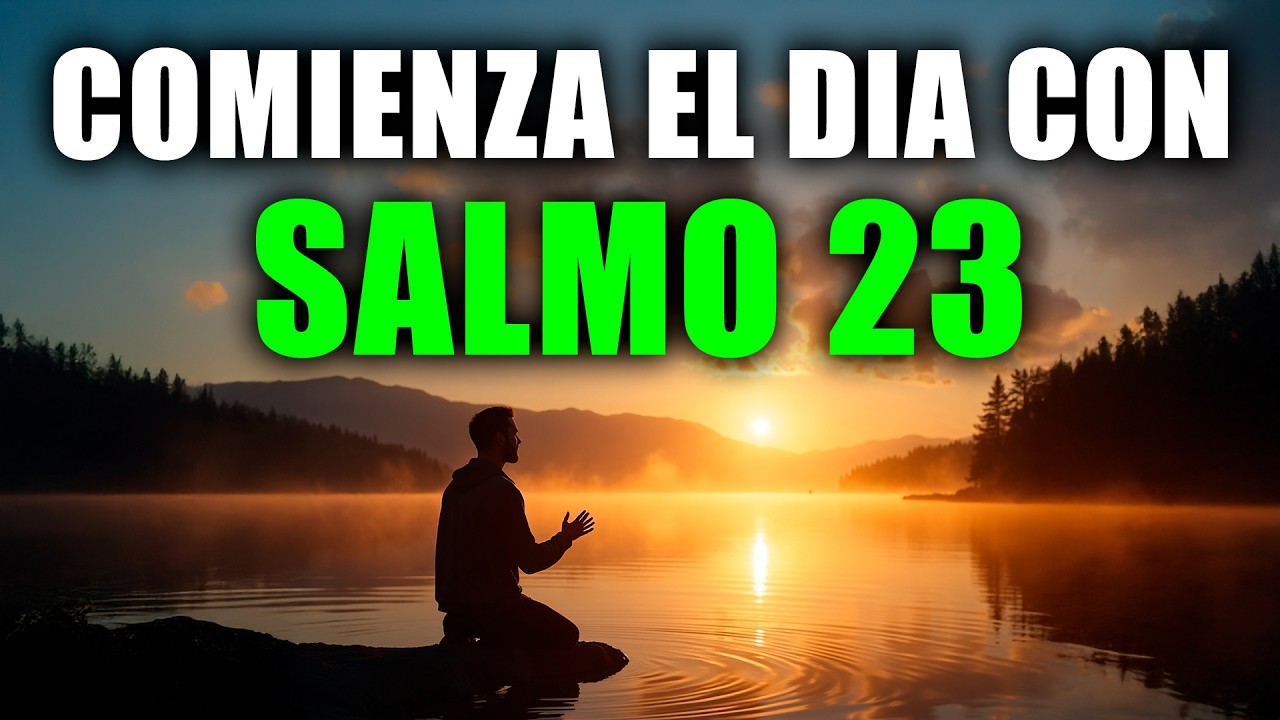 ORACIÓN PODEROSA DE LA MAÑANA con el SALMO 23 | Jehová es mi Pastor, NADA me Faltará