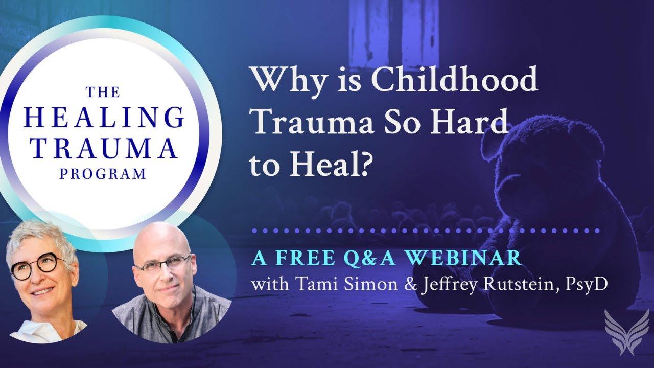 Why is Childhood Trauma So Hard to Heal? with Dr. Jeffrey Rutstein