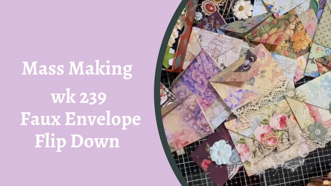 Mass making- Wk 239 Faux Envelope Flip Down