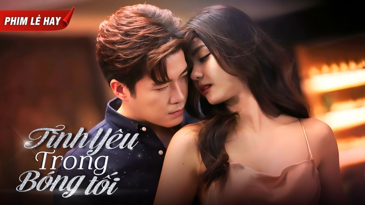 [Phim Lẻ Hay] TÌNH YÊU TRONG BÓNG TỐI | Phim Lẻ Thái Lan Hay Nhất 2025