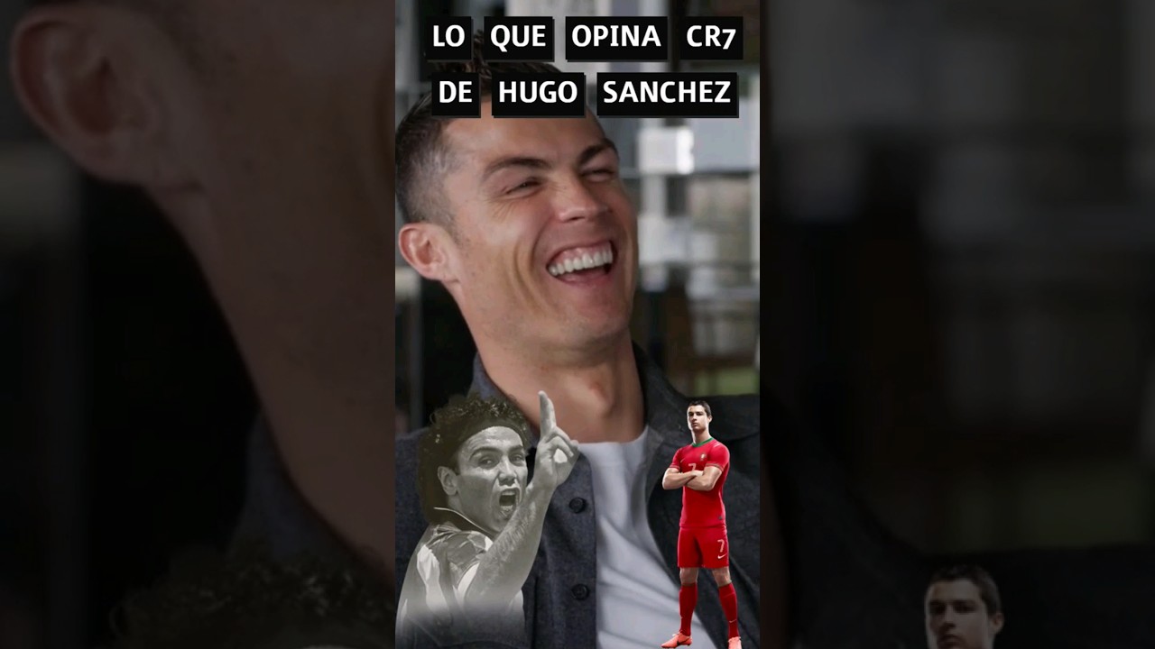 QUE OPINA CR7 DE HUGO SANCHEZ #debrayateunrato