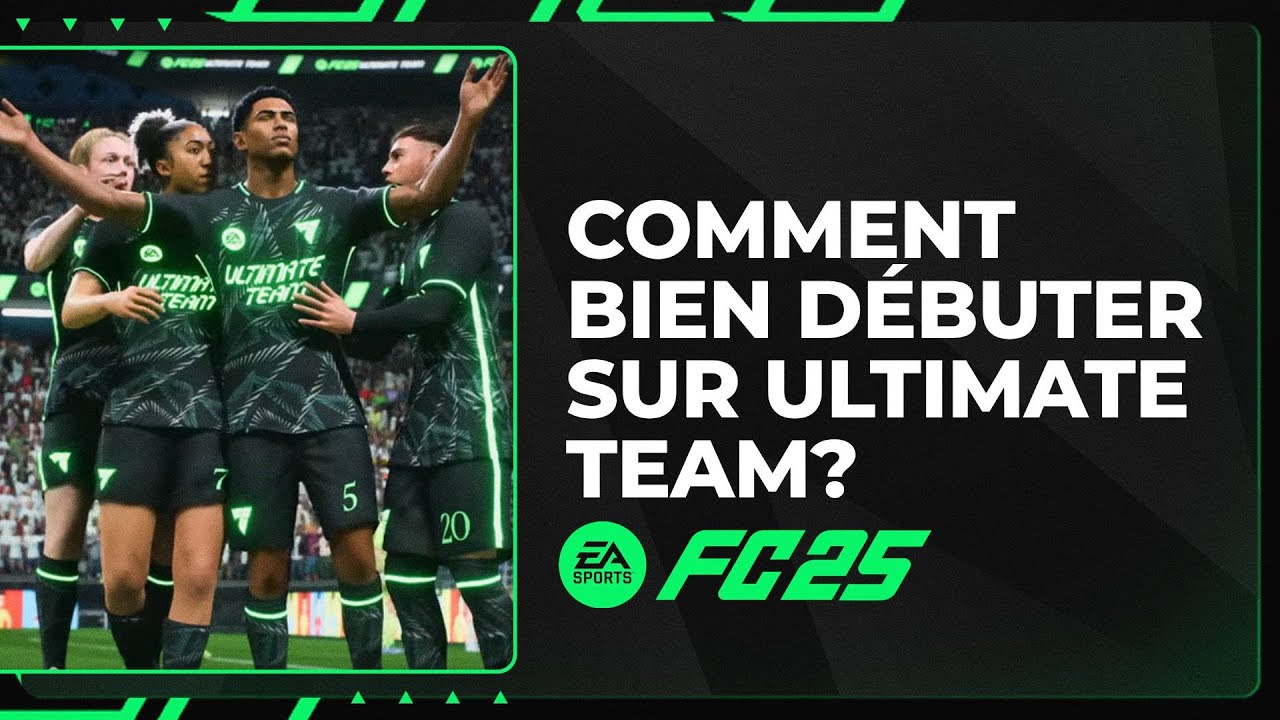 FC 25 : Comment bien débuter dans Ultimate Team ? (Guide Tuto débutants Ultimate Team FC 25)