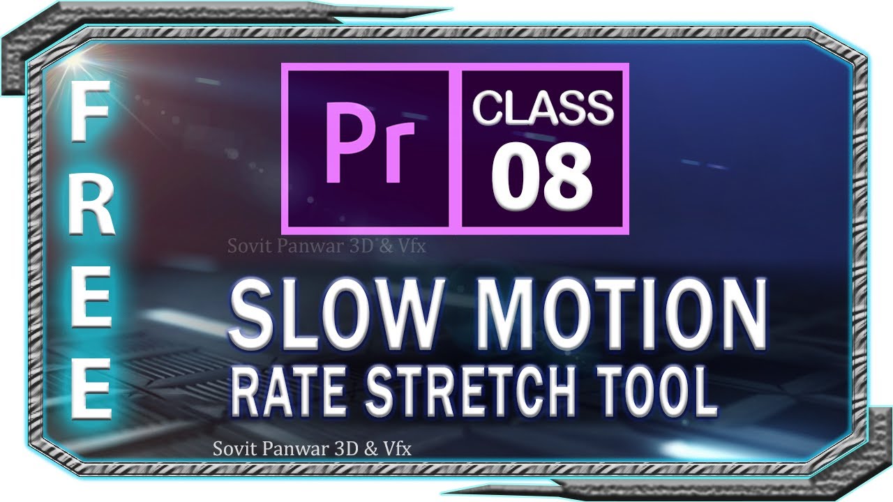 Rate Stretch Tool - Adobe Premiere Pro CC Class 8 - Hindi ►S.P