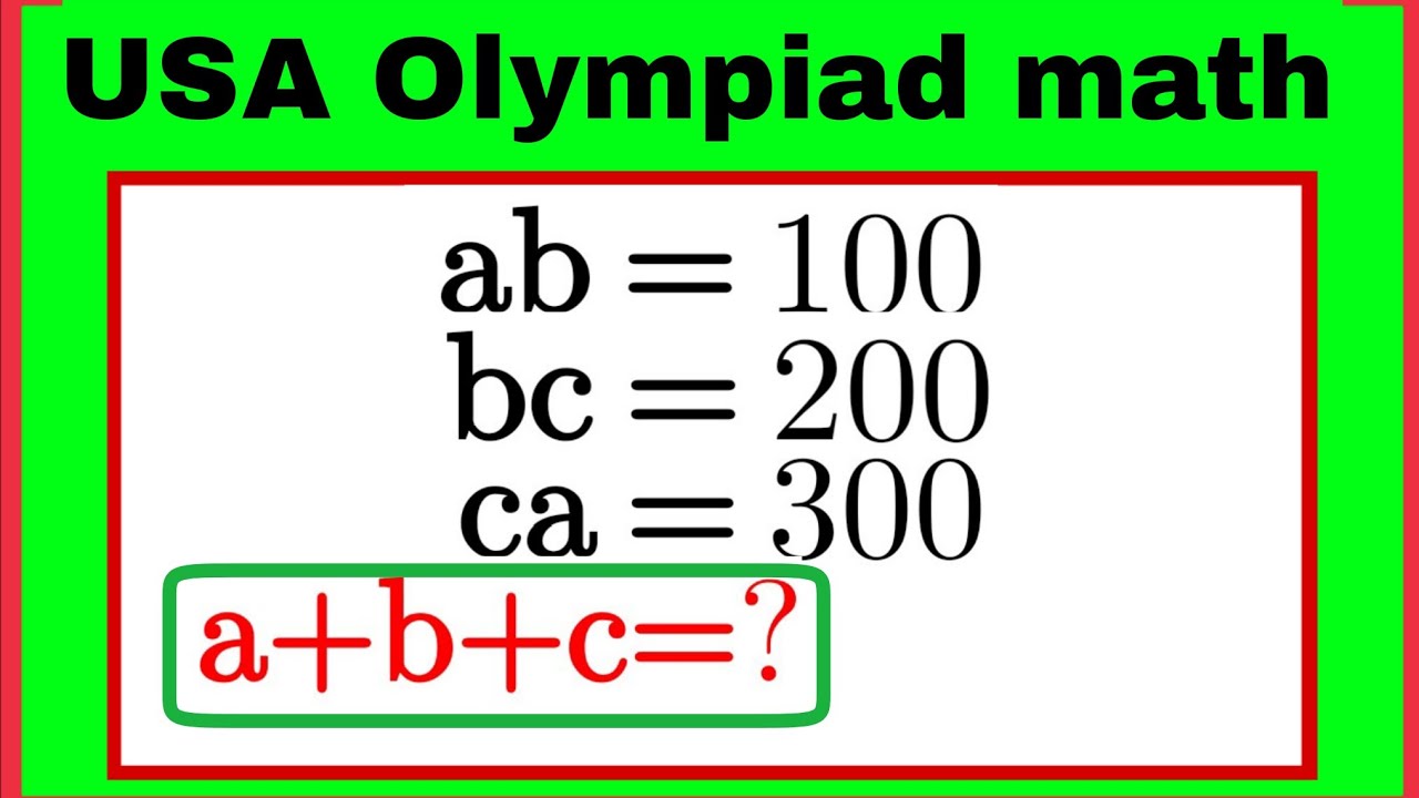 USA | A very interesting algebra Olympiad math problem | ab=100,bc=200,ca=300,a+b+c=?