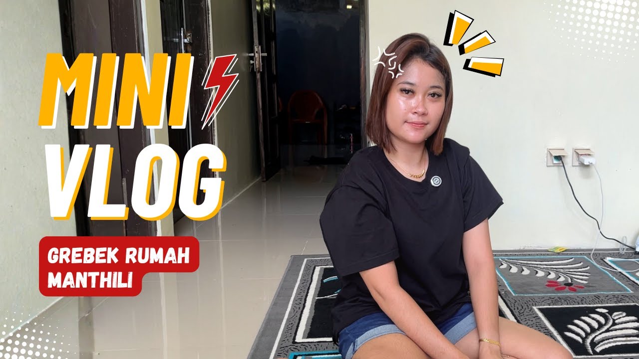 SUKENI MINIVLOG -  GREBEK RUMAH MANTHILI