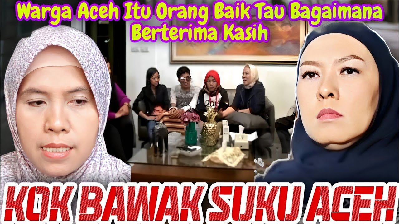 WARGA ACEH MARAH KOK BAWAK SUKU ACEH LAGI; ORANG ACEH ITU TAU CARA BERTERIMA KASIH