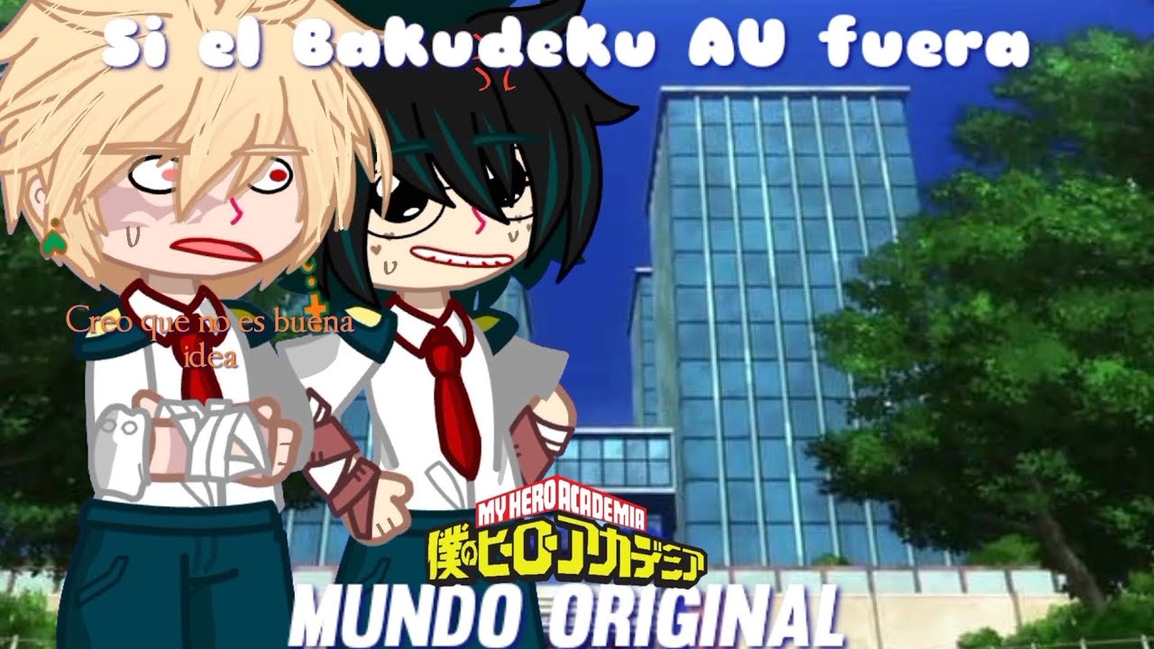 | Si el Bakudeku AU fuera al original | mha | Parte 1/? | ¿idea original? | 