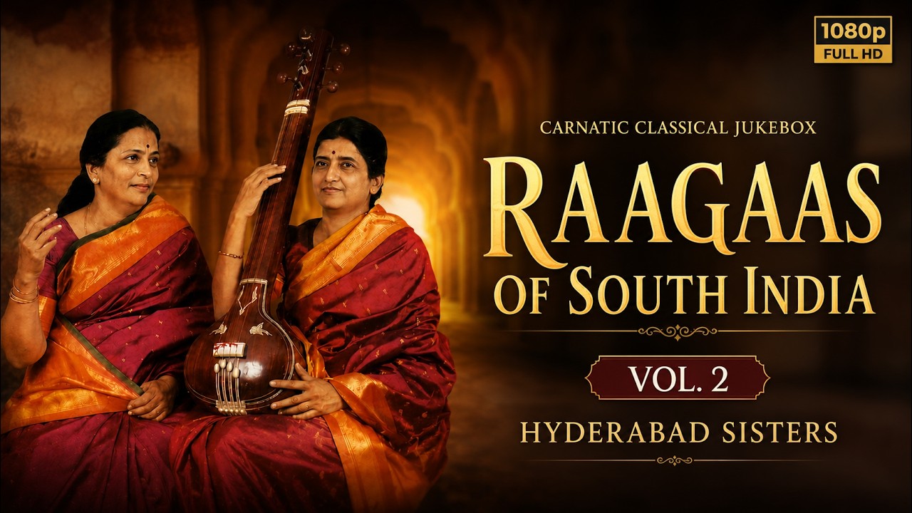 Best of Hyderabad Sisters | Raagaas of South India Vol. 2 | Evergreen Carnatic Classics | Jukebox