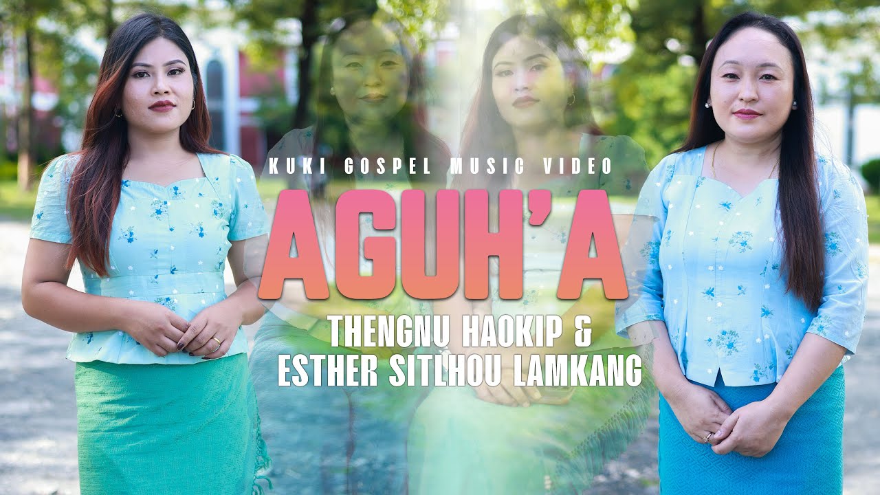 ESTHER SITLHOU LAMKANG || THENGNU HAOKIP || AGUH’A || Thadou Kuki Gospel Video [OFFICIAL]
