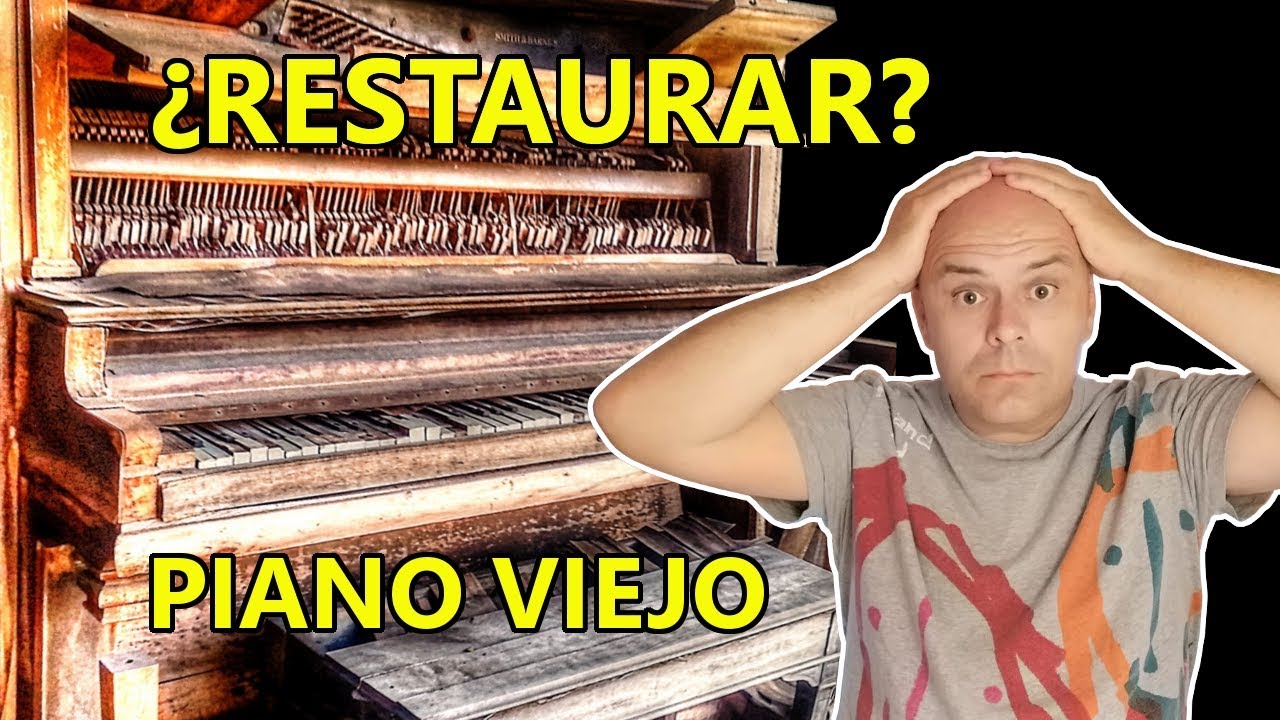 Restaurar piano viejo?