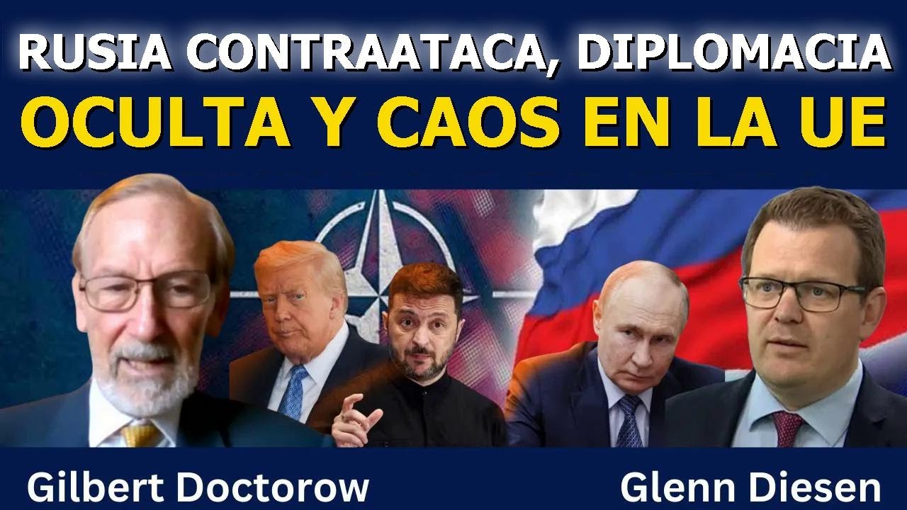 Gilbert Doctorow: Rusia contraataca, diplomacia oculta y caos en la UE