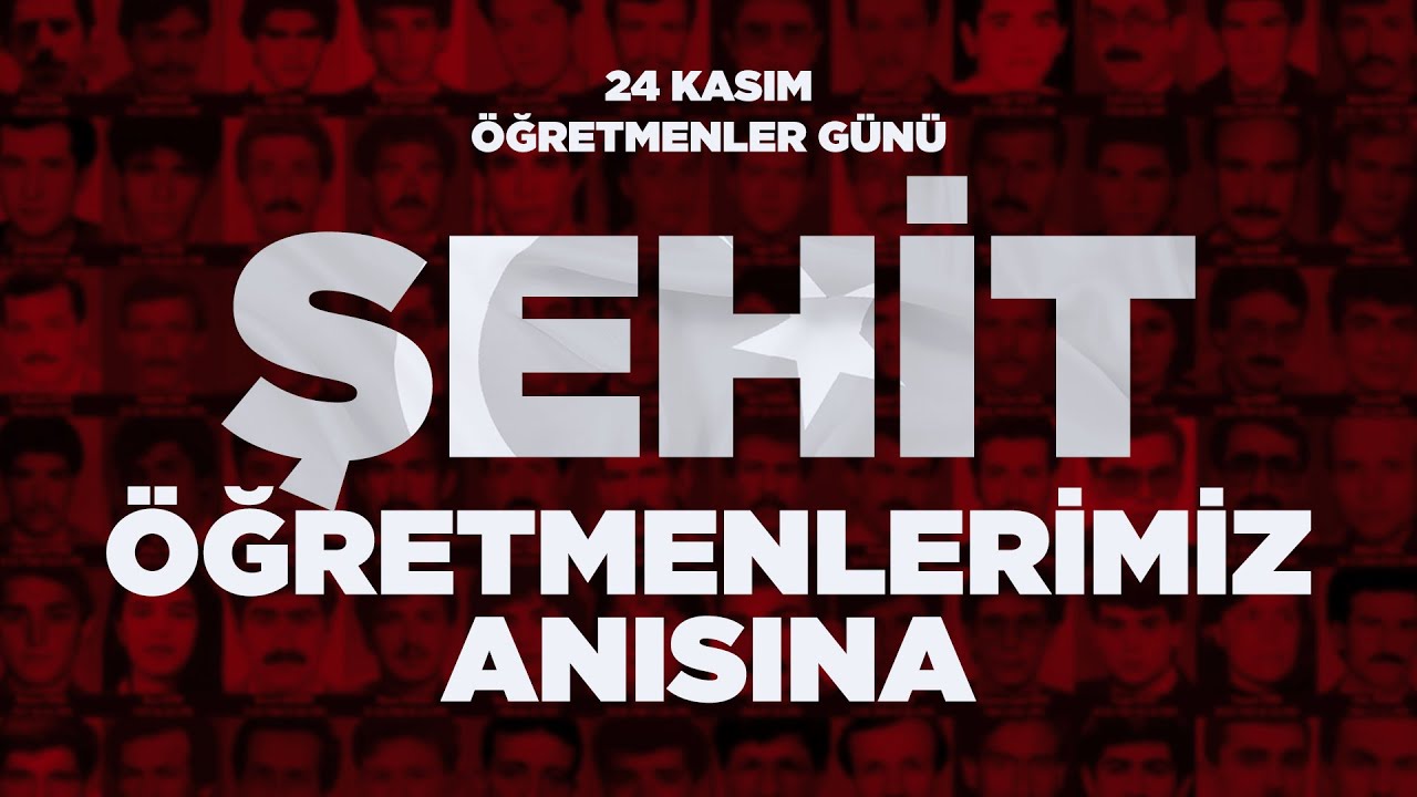 Şehit Öğretmenlerimiz Anısına - 24 Kasım Öğretmenler Günü