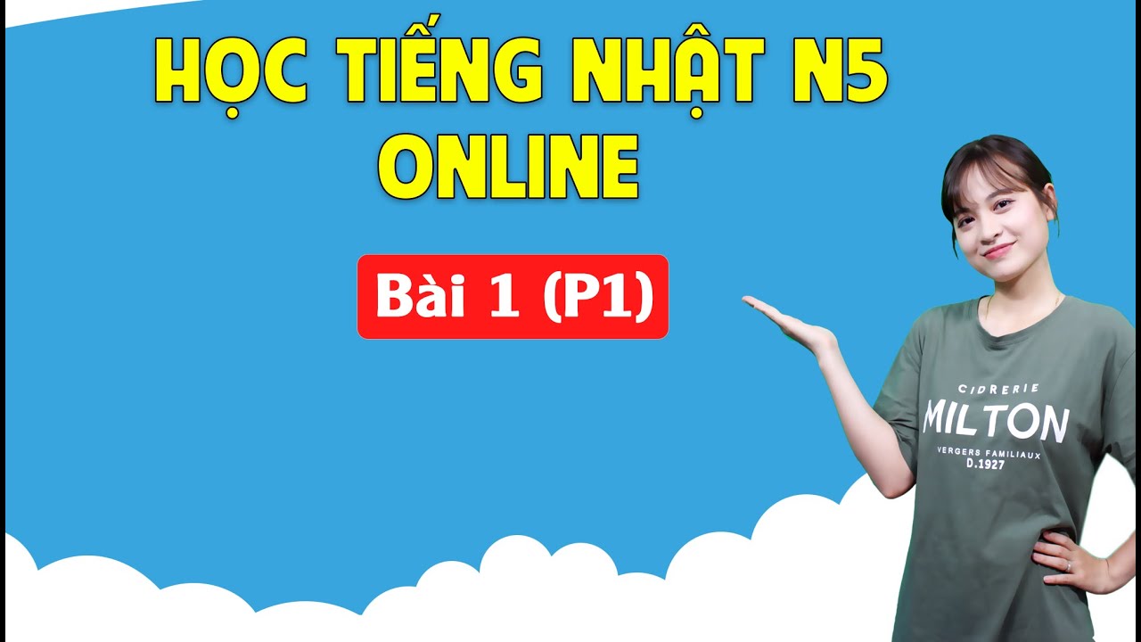 Học tiếng Nhật sơ cấp N5 Online - Bài 1 (P1) Giới thiệu Bảng Chữ Cái Tiếng Nhật