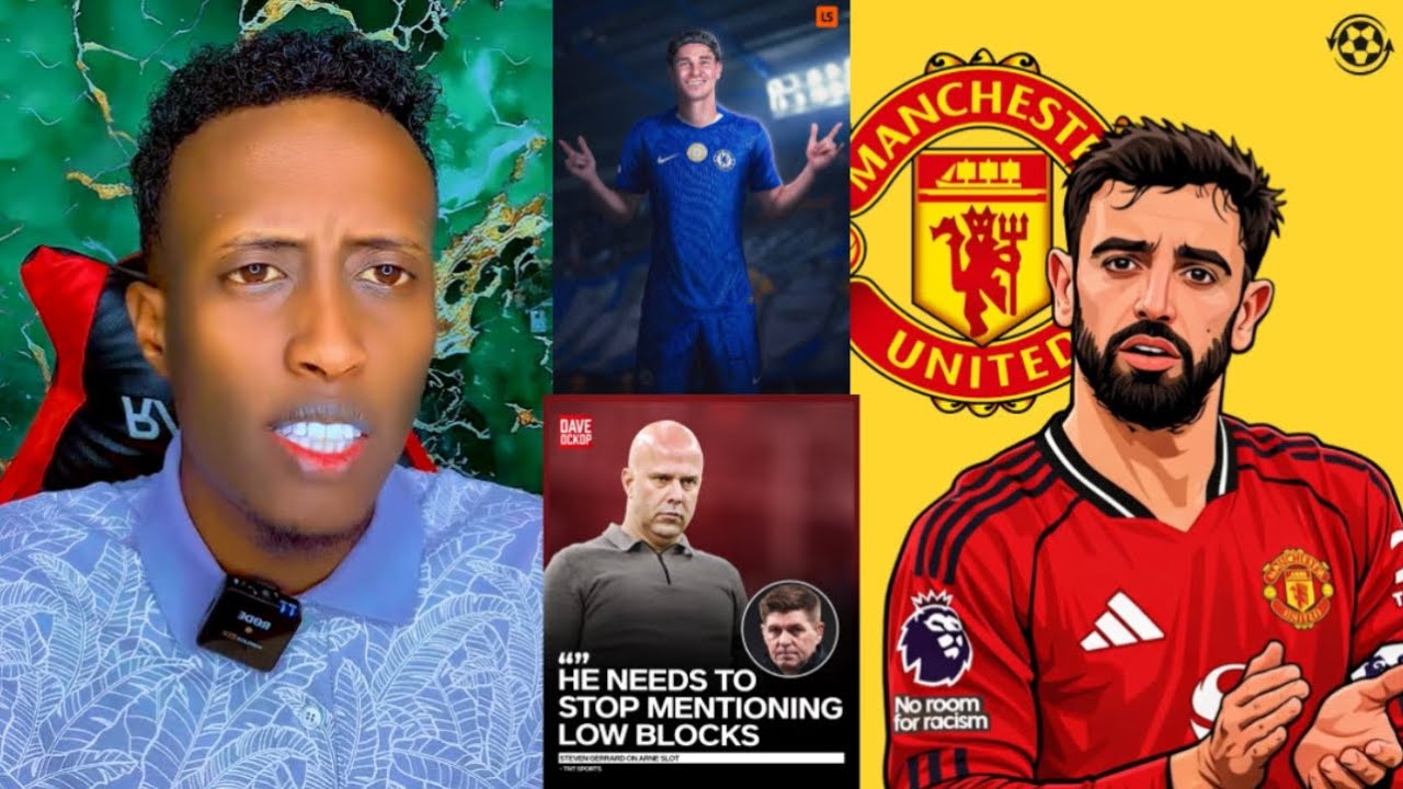 WARGESYADA: Bruno Mustaqbalkiisa Oo Shaki Ku Jiro, Gerrard Oo Canaantay Arne Slot, Chelsea & Alvarez