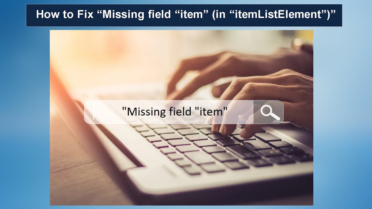 How to Fix “Missing field “item” (in “itemListElement”)”