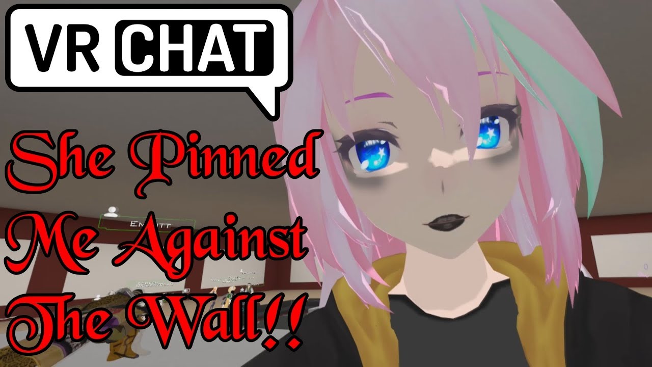 ResStreams VRChat Drunk: Drunk Anime Girl Pins Me Against The Wall
