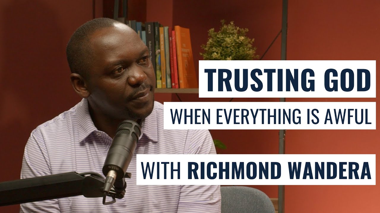 Richmond Wandera: Trusting God when everything is awful