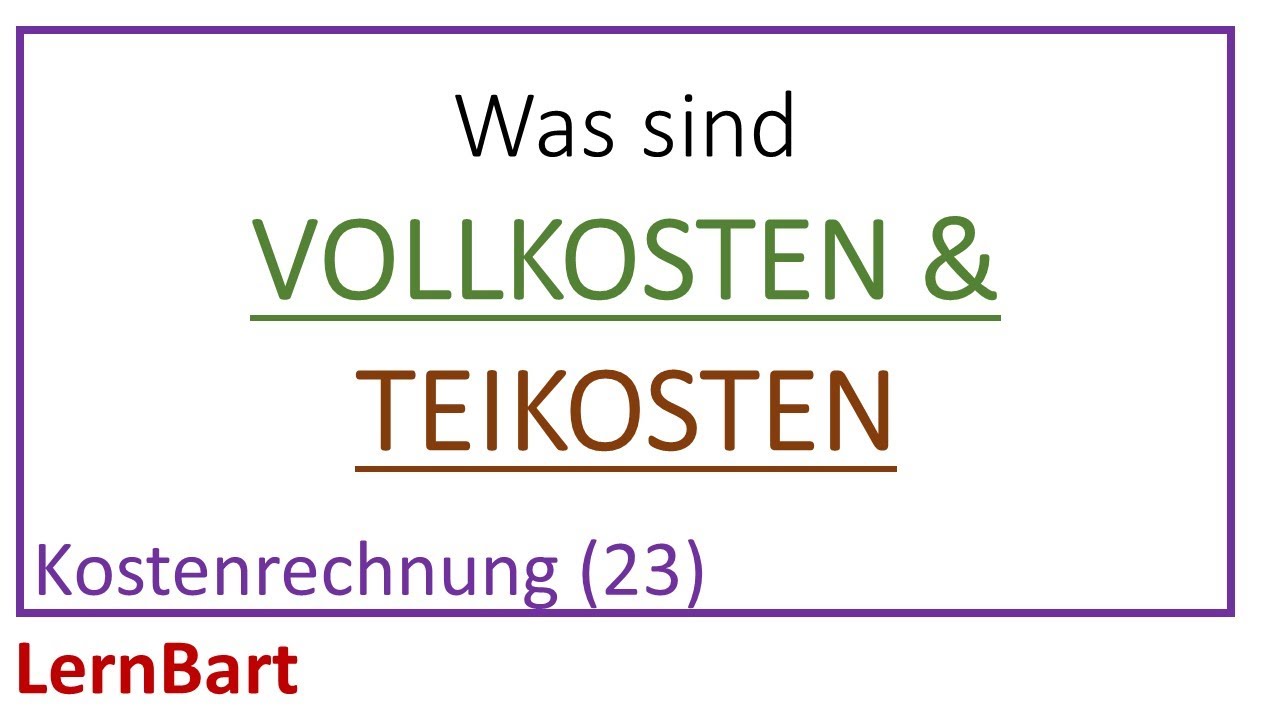 Vollkosten & Teilkosten - Kostenrechnung (Teil 23)