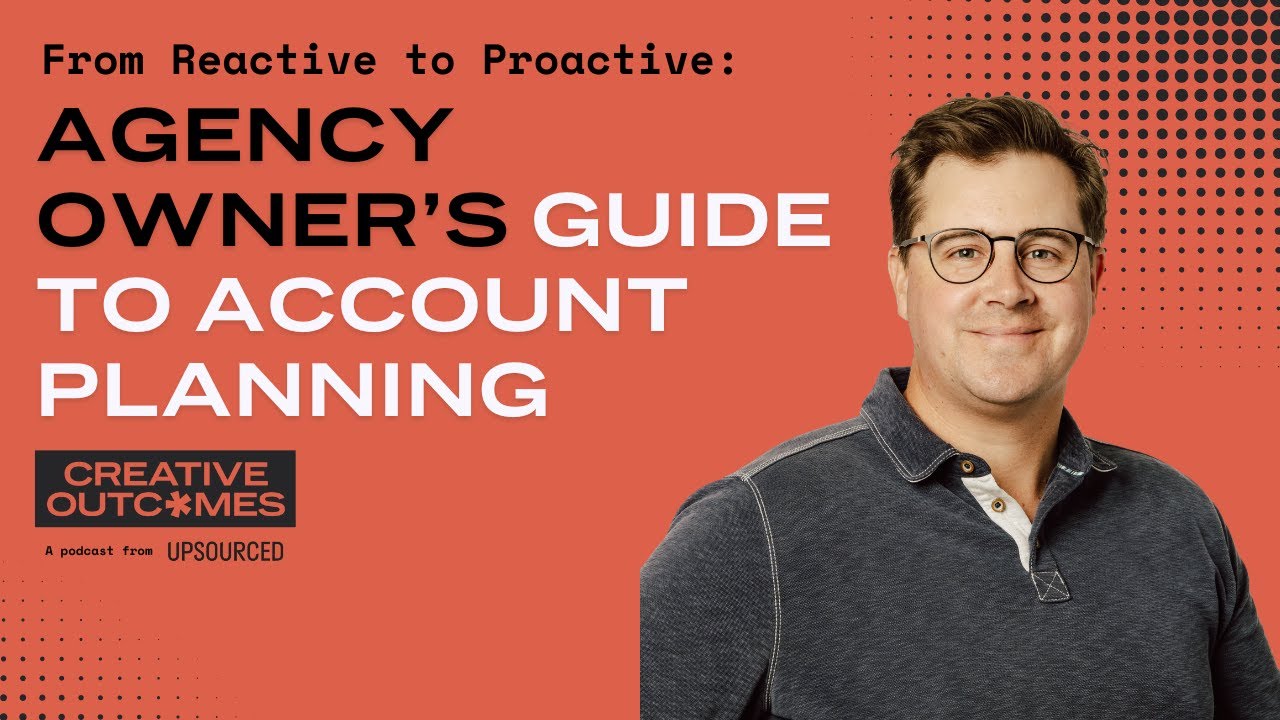 From Reactive to Proactive: Agency Owner's Guide to Account Planning