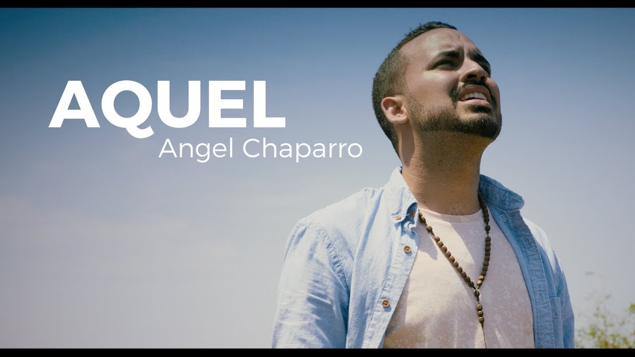 Aquel - Angel Chaparro: Video Oficial
