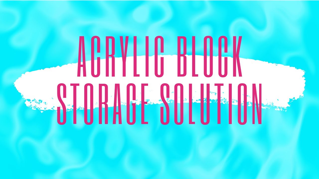 Acrylic Block Storage that will Blow your Mind